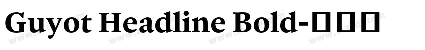Guyot Headline Bold字体转换 Guyot Headline Bold字体转换